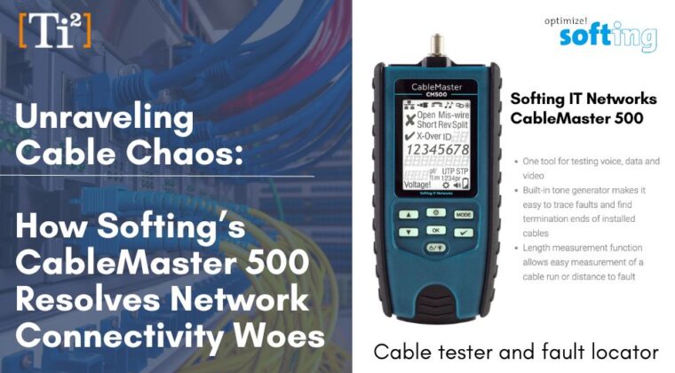 Unraveling Cable Chaos: How Softing’s CableMaster 500 Resolves Network Connectivity Woes