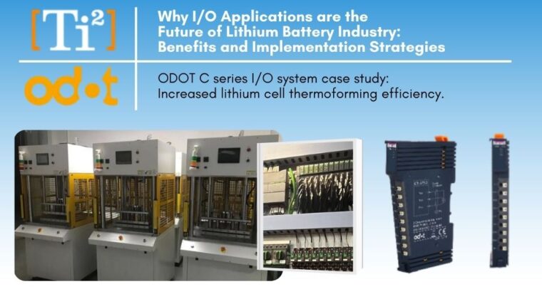 Why I/O Applications Are The Future Of Lithium Battery Industry: Benefits And Implementation Strategies‍