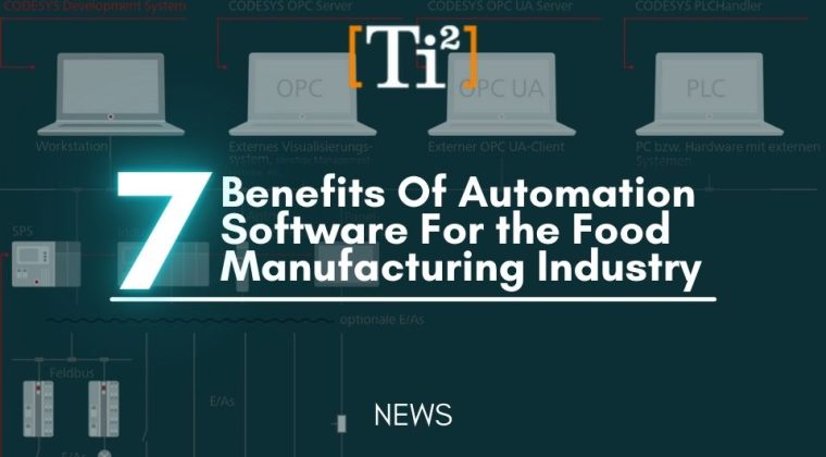 7 Benefits Of Automation Software For The Food Manufacturing Industry