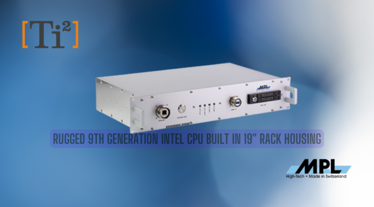 Built-In 19″ Rack Housing: Rugged 9th Generation Intel CPU