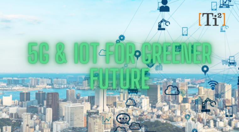 5g & iot for greener future