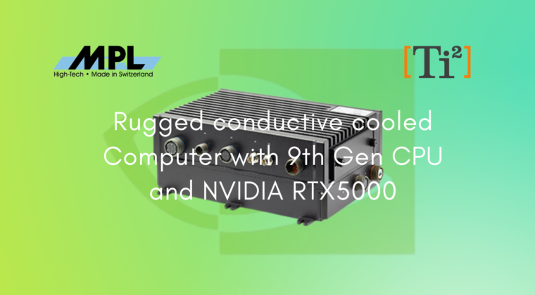 Rugged conductive cooled Computer with 9th Gen CPU and NVIDIA RTX5000
