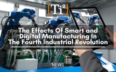 The Effects Of Smart and Digital Manufacturing In The Fourth Industrial Revolution