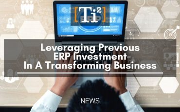 Leveraging Previous ERP Investment In A Transforming Business