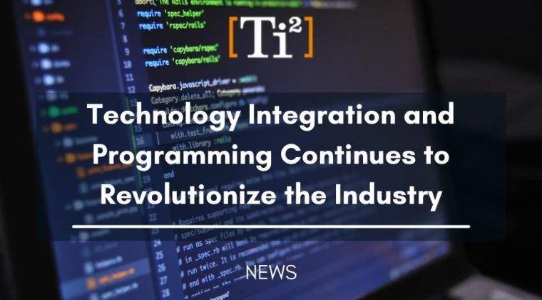 Technology Integration and Programming continues to Revolutionize the Industry
