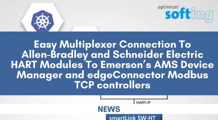 Easy Multiplexer Connection To Allen-Bradley and Schneider Electric HART Modules To Emerson’s AMS Device Manager and edgeConnector Modbus TCP controllers