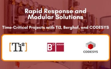 Rapid Response and Modular Solutions – Time-Critical Projects with Ti2, Berghof, and CODESYS
