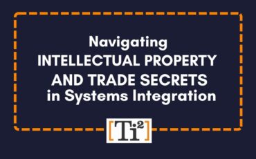 Navigating Intellectual Property and Trade Secrets in Systems Integration